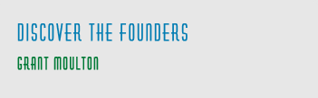 Discover the Founders - Grant Moulton