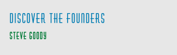 Discover the Founders - Steve Goody